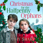 Christmas For The Halfpenny Orphans - Preview