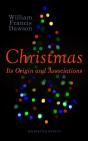 Christmas: Its Origin And Associations (Illustrated Edition) - Preview