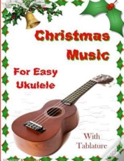 Capa do artigo Christmas Music For Easy Ukulele With Tablature