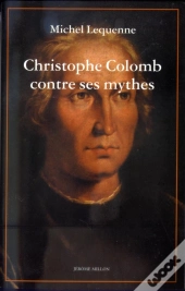 Christophe Colomb Contre Ses Mythes