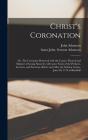 Christ'S Coronation : Or, The Covenant, - Preview