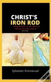 Christ'S Iron Rod