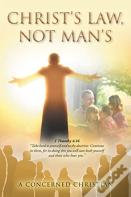Christ'S Law, Not Man'S