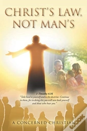 Christ'S Law, Not Man'S