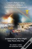 Christ'S Return And Today'S Global Geopolitical Bombshells