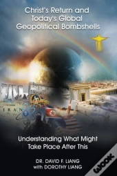 Christ'S Return And Today'S Global Geopolitical Bombshells