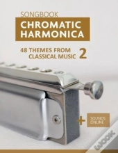 Chromatic Harmonica Songbook - 48 Themes From Classical Music 2
