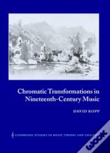 Chromatic Transformations In Nineteenth-Century Music
