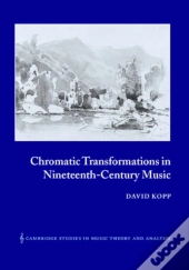 Chromatic Transformations In Nineteenth-Century Music