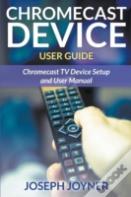 Chromecast Device User Guide