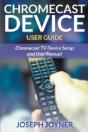 Chromecast Device User Guide - Preview