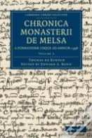 Chronica Monasterii De Melsa, A Fundatione Usque Ad Annum 1396