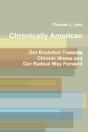 Chronically American: Our Evolution Towards Chronic Illness And Our Radical Way Forward - Preview