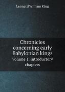 Chronicles Concerning Early Babylonian Kings Volume 1. Introductory Chapters