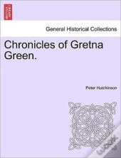 Chronicles Of Gretna Green.