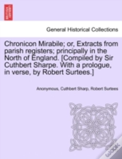 Capa do artigo Chronicon Mirabile; Or, Extracts From Parish Registers; Principally In The North Of England. (Compiled By Sir Cuthbert Sharpe. With A Prologue, In Verse, By Robert Surtees.)
