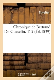 Capa do artigo Chronique De B Du Guesclin T.2 Edition 1839