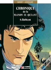 Chronique De La Maison Le Quéant Tome 6 ; Rubicon