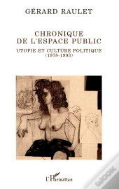 Chronique De L'Espace Public : Utopie Et Culture Politique (1978-1993)