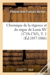 Chronique De Louis Xv T.1 Edition 1857 1866