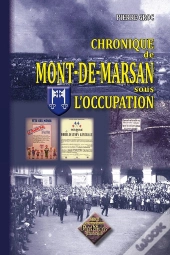 Chronique De Mont-De-Marsan Sous L'Occupation