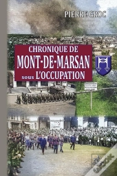 Chronique De Mont-De-Marsan Sous L'Occupation