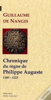 Chronique Du Regne De Philippe Ii Auguste (1180-1223)