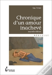 Chronique D'Un Amour Inachevé (2e Édition)