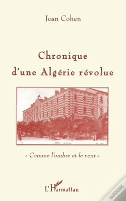Capa do artigo Chronique D'Une Algérie Révolue ; Comme L'Ombre Et Le Vent