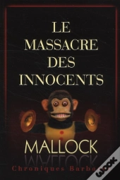 Chroniques Barbares Le Massacre Des Innocents