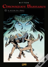 Chroniques Barbares Tome 4 : Le Retour Des Vikings
