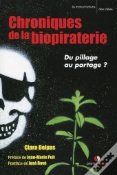 Chroniques De La Biopiraterie ; Du Pillage Au Partage ?