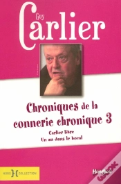 Capa do artigo Chroniques De La Connerie Chronique T.3 ; Carlier Libre ; Un An Dans Le Bocal
