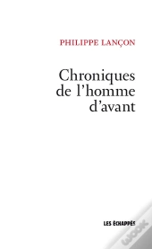 Chroniques De L'Homme D'Avant