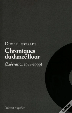 Capa do artigo Chroniques Du Dance-Floor ; Libération 1988-1999