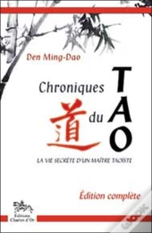 Chroniques Du Tao ; La Vie Secrete D'Un Maitre Taoiste