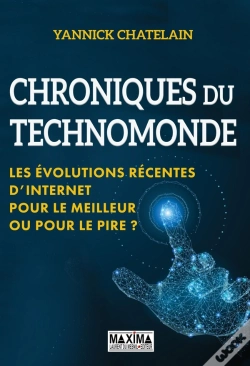 Capa do artigo Chroniques Du Techno-Monde - Les Evolutions Recentes D'Internet. Pour Le Meilleur Ou Pour Le Pire ?