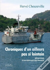 Chroniques D'Un Ailleurs Pas Si Lointain ; Réflexions D'Un Humanitaire En Gagé
