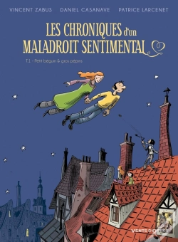 Capa do artigo Chroniques D'Un Maladroit Sentimental Tome 1 ; Petit Béguin & Gros Pépins