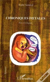 Chroniques Foetales ; Recit Teratologique