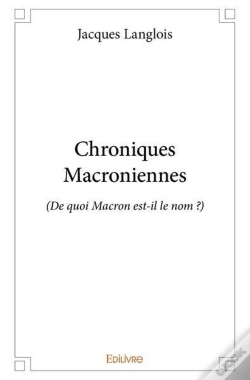 Capa do artigo Chroniques Macroniennes - (De Quoi Macron Est-Il Le Nom ?)
