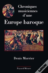 Chroniques Musiciennes D'Une Europe Baroque