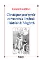 Chroniques Pour Servir Et Remettre À L'Endroit L'Histoire Du Maghreb - Preview