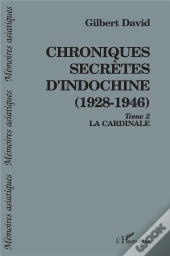Chroniques Secretes D'Indochine 1928-1946 T.2 ; La Cardinale