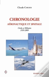 Chronologie Aéronautique Et Spatiale ; Civile Et Militaire, 1939-2009