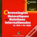 Chronologies Thématiques Des Relations Internationales De 1945 À Fin 2006