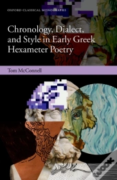 Chronology, Dialect, And Style In Early Greek Hexameter Poetry