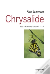 Chrysalide, Les Métamorphoses De La Foi