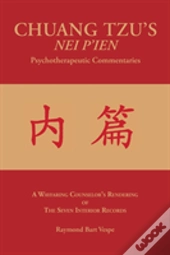 Chuang Tzu'S Nei P'Ien Psychotherapeutic Commentaries