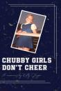 Chubby Girls Don'T Cheer - Preview